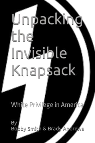 Unpacking the Invisible Knapsack: White Privilege in America