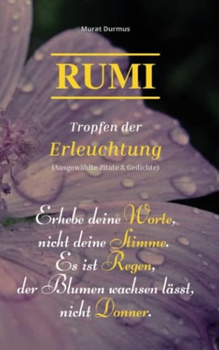 RUMI - Tropfen der Erleuchtung: (Ausgewählte Zitate & Gedichte) (Liebe & Leben) (German Edition)
