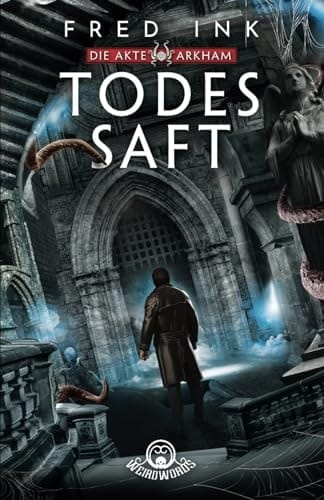 Todessaft (Die Akte Arkham 3) (German Edition)