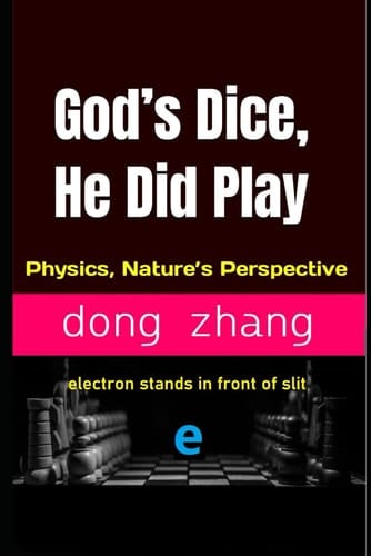 God’s Dice, He Did Play: Physics, Nature’s Perspective