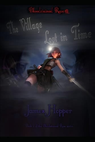 Bloodstained Rose -- The Village Lost In Time: Book 1 of the Bloodstained Rose series -- Young Adult/Fantasy