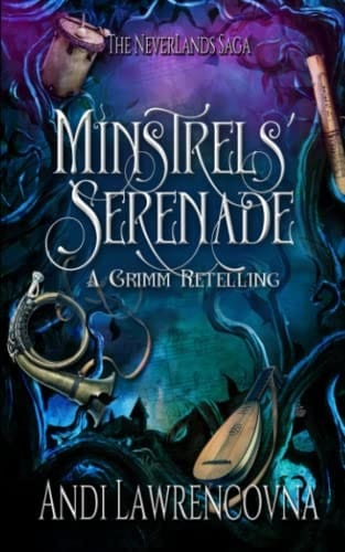 Minstrels' Serenade: A Grimm Retelling (The NeverLands Saga)