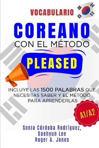 Vocabulario COREANO con el método PLEASED A1/A2: Incluye las 1500 palabras que necesitas saber y el método para aprenderlas (Aprende idiomas con el método PLEASED) (Spanish Edition)
