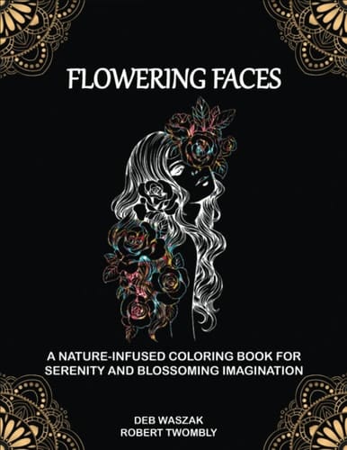 Flowering Faces: A nature-infused coloring book for serenity and blossoming imagination