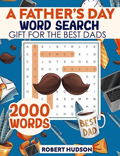 A Father’s Day Word Search Gift for the Best Dads: 2000 Words Search For Mental Relaxation, Bonding Time with Children, Surprise for Husbands, Fathers, Grandpas, Large Print Book for Dads