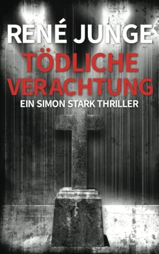 Tödliche Verachtung: Ein Simon Stark Thriller (Simon Stark Reihe) (German Edition)