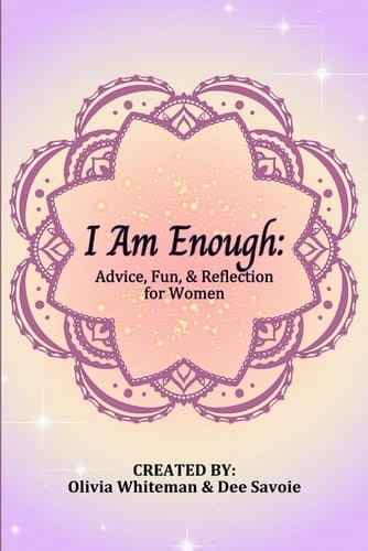 I Am Enough: Advice, Fun, & Reflections for Women