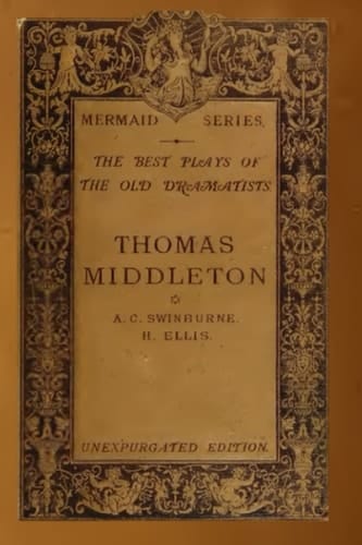 The Best Plays of the Old Dramatists: THOMAS MIDDLETON: The Mermaid Series