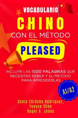 Vocabulario CHINO con el método PLEASED A1/A2: Incluye las 1500 palabras que necesitas saber y el método para aprenderlas (Aprende idiomas con el método PLEASED) (Spanish Edition)