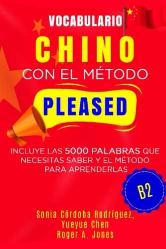 Vocabulario CHINO con el método PLEASED B2: Incluye las 5000 palabras que necesitas saber y el método para aprenderlas (Aprende idiomas con el método PLEASED) (Spanish Edition)