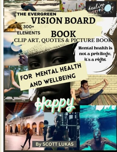 THE EVERGREEN VISION BOARD BOOK FOR MENTAL HEALTH AND WELLBEING 300+words, pictures, and clip art book: Ignite Your Dreams, Embrace Success, and Cultivate Mental Wellbeing