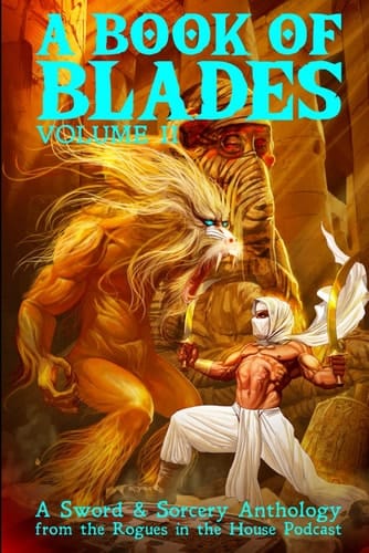 A Book of Blades: Volume II: Rogues in the House Podcast Presents (The Book of Blades)