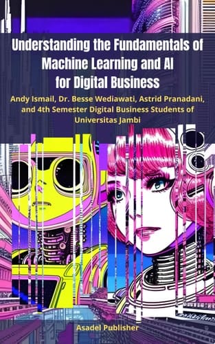 Understanding the Fundamentals of Machine Learning and AI for Digital Business