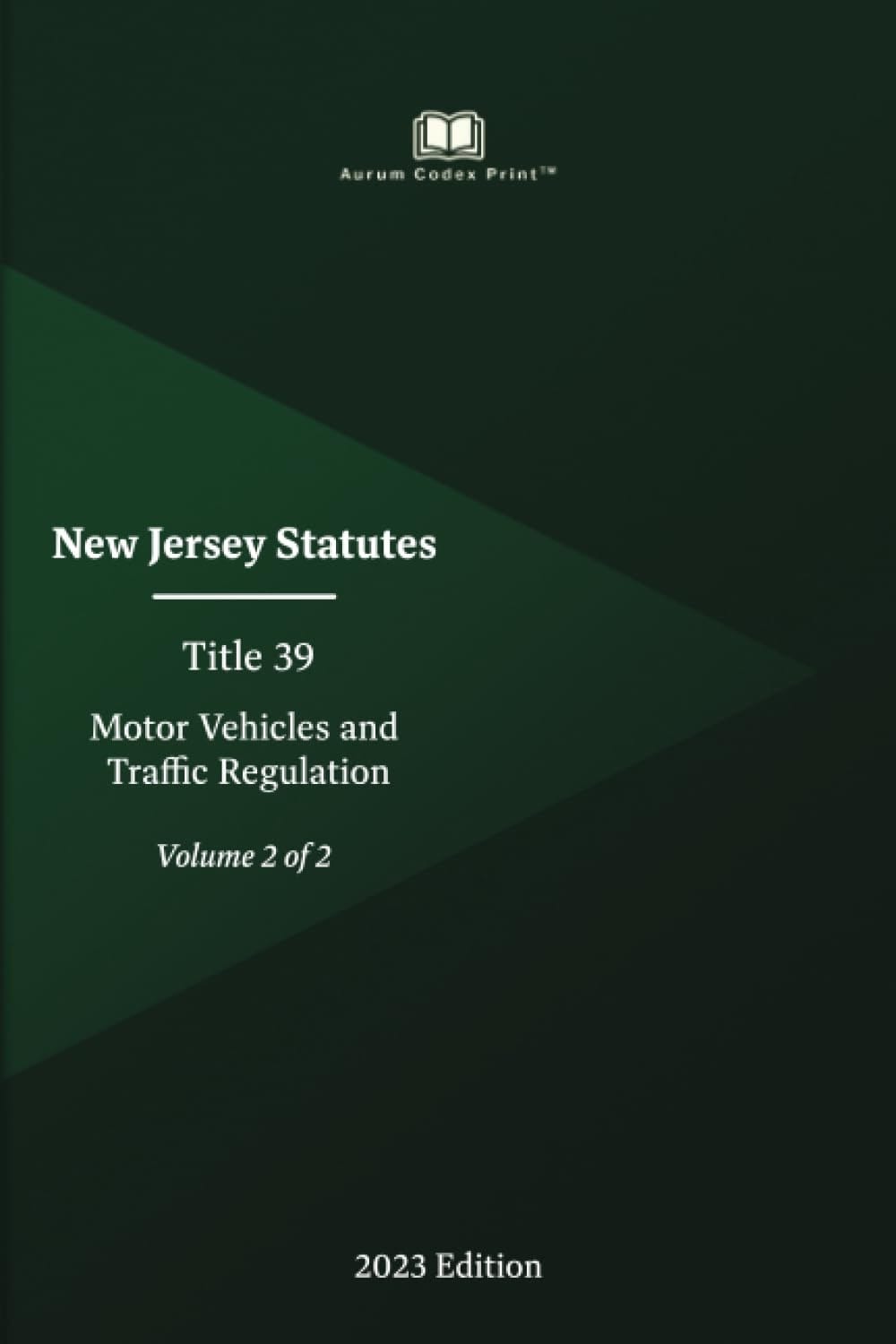 New Jersey Statutes Title 39 Motor Vehicles and Traffic Regulation 2023 Edition (Volume 2 of 2)