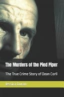 The Murders of the Pied Piper - The True Crime Story of Dean Corll