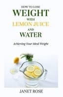 How to Lose Weight with Lemon Juice and Water - Achieving Your Ideal Weight