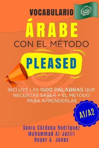 Vocabulario ÁRABE con el método PLEASED A1/A2: Incluye las 1500 palabras que necesitas saber y el método para aprenderlas (Aprende idiomas con el método PLEASED) (Spanish Edition)