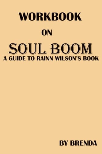 Workbook On Soul Boom: A Guide To Rainn Wilson's Book