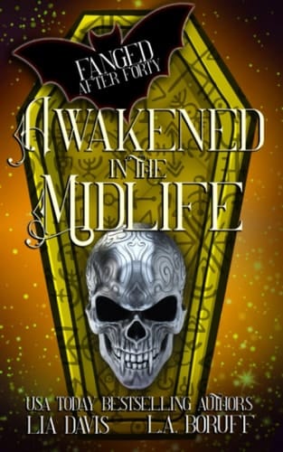 Awakened in the Midlife: A Paranormal Women's Fiction Novel (Fanged After Forty)