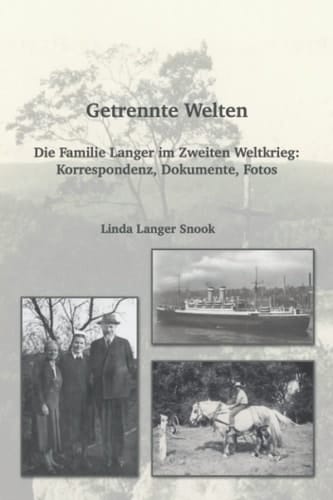 Getrennte Welten: Die Familie Langer im Zweiten Weltkrieg: Korrespondenz, Dokumente, Fotos (German Edition)