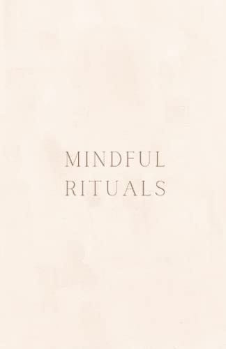Mindful Ritual: Journal of Prompts & Exercises to Inspire Reflection & Growth, Daily Wellness Journal For Women, Mood, Sleep Log, Habit Tracker & ... Health, Promotes Stress Relief & Self-Care
