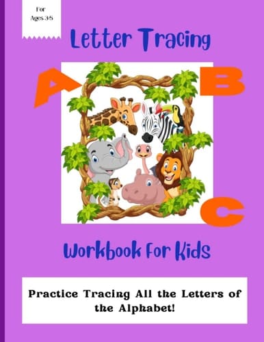 Letter Tracing Workbook For Kids: Practice Tracing All the Letters of the Alphabet