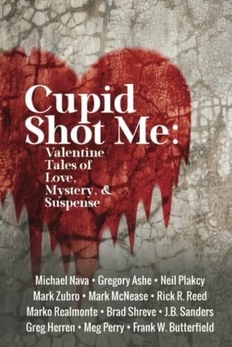 Cupid Shot Me: Valentine Tales of Love, Mystery & Suspense (A Queer Mystery Anthology)