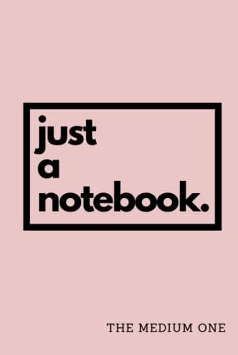 Notebook: just a notebook. - A5 Lined Notebook Journal Hardback - Pink - 120 Pages - Medium (6 x 9 inches) - Hardcover - for School, Business, Work, Study, Revision