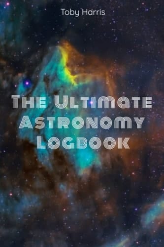 The Ultimate Astronomy Logbook: The greatest logbook for amateur astronomers