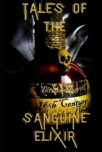 Tales of the Sanguine Elixir: Volume One