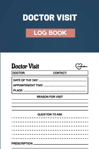 Doctor Visit Log Book: Medical Health Care Log Book For Physician Appointments. Physician Appointments, Doctor Visits Tracker
