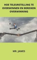 Hoe Teleurstelling Te Overwinnen En Bereiken Overwinning