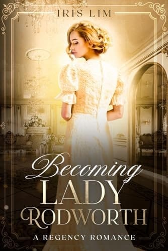 Becoming Lady Rodworth: A Regency Romance (Beniton Hall Series)