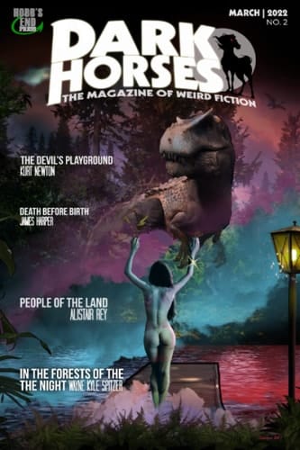 Dark Horses: The Magazine of Weird Fiction: March | 2022 | No. 2 (Dark Horses Magazine)