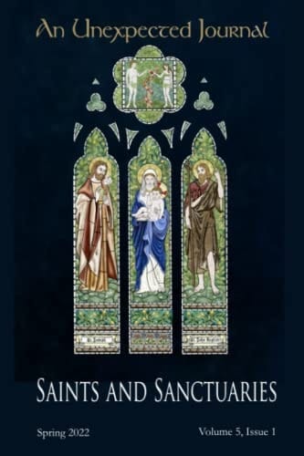 An Unexpected Journal: Saints and Sanctuaries: Celebrating the Living Witness of People and Places of the Christian Faith (Volume 5)