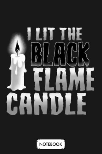 I Lit The Black Flame Candle G86262 Notebook: Journal, Diary, Planner, Matte Finish Cover, 6x9 120 Pages, Lined College Ruled Paper