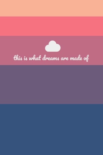 Dream Journal: This Is What Dreams Are Made Of - 6 x 9 Dream Journal - 50 Pages of White Lined Paper