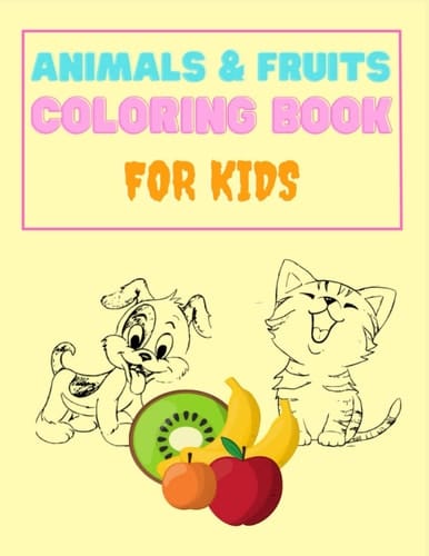 Animals and fruits coloring book for kids: Animals and Fruits Coloring Book for Preschool, Kindergarten, Homeschooling Kids