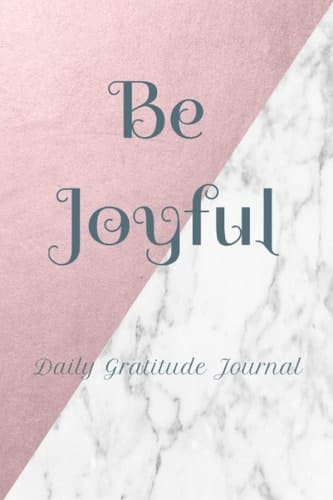 Be Joyful: Daily Gratitude Journal