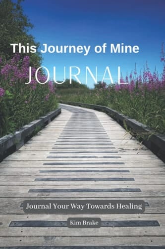 This Journey of Mine Journal: Journal Your Way Toward Healing