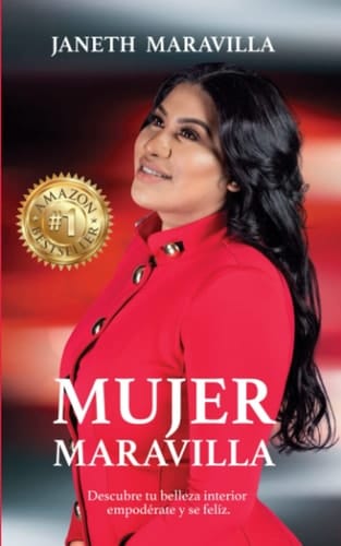 Mujer Maravilla: ¡Descubre tu belleza interior, empodérate y sé feliz! Siete claves que te llevan al tesoro más valioso que está dentro de ti. (Spanish Edition)