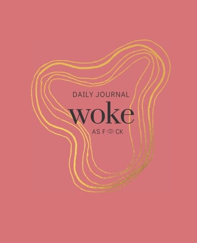 Woke AF Daily Journal