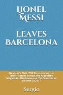 Lionel Messi Leaves Barcelona Neymar's Club, PSG Recorded as the Frontrunners to Sign the Argentine Megastar, Also Known as the Greatest of All Time G.O.A.T