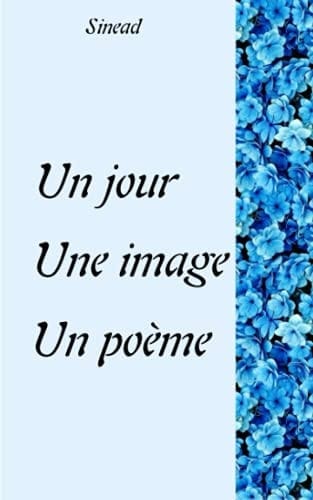 Un jour, une image, un poème (French Edition)