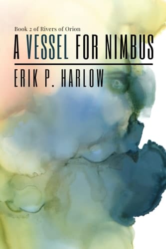 A Vessel for Nimbus Book 2 of Rivers of Orion
