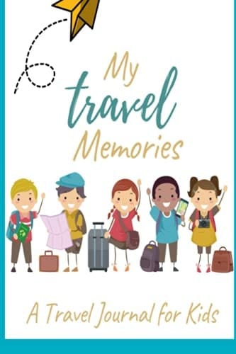 My Travel Memories: A Travel Journal for Kids