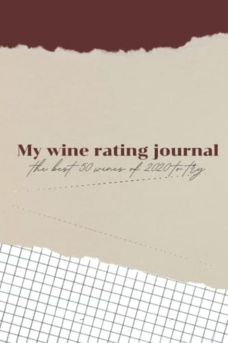 My wine rating journal: The best 50 wines of 2020 to try