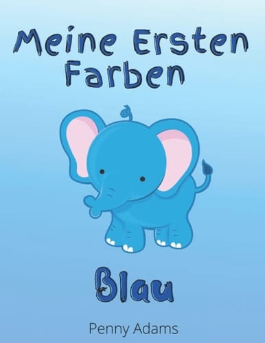 Meine Ersten Farben: Blau: Farben lernen für Vorschulkinder (German Edition)