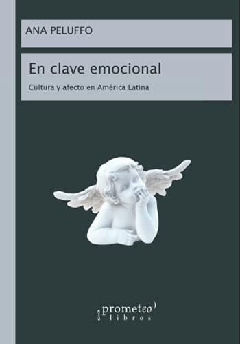 En Clave Emocional Cultura y Afecto en América Latina
