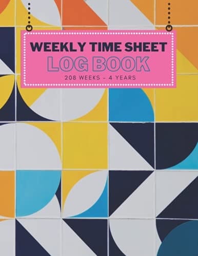 Weekly Time Sheet Log Book: Daily TimeSheet Log Book, Employee Time Log, Time In & Out, Work Hours Record Book, Size 8.5” x 11” x 120 Pages